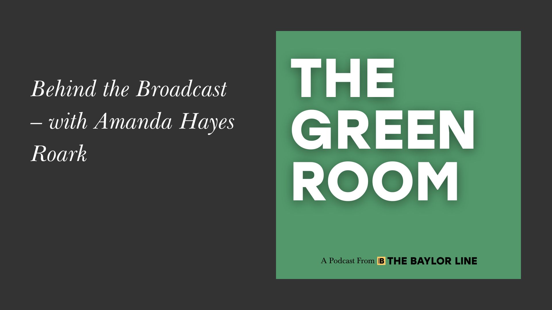 Behind the Broadcast: An Interview with Amanda Hayes Roark - The Baylor ...
